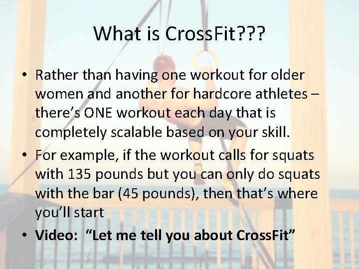 What is Cross. Fit? ? ? • Rather than having one workout for older