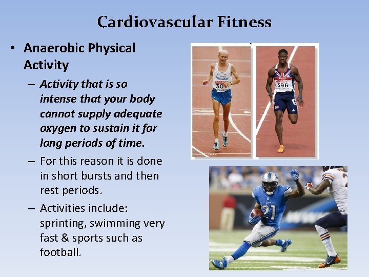 Cardiovascular Fitness • Anaerobic Physical Activity – Activity that is so intense that your
