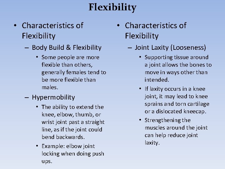 Flexibility • Characteristics of Flexibility – Body Build & Flexibility • Some people are
