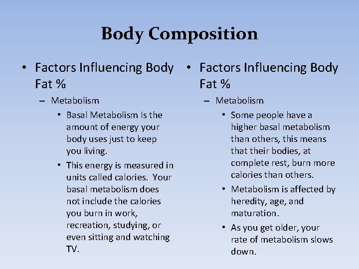 Body Composition • Factors Influencing Body Fat % – Metabolism • Basal Metabolism Is