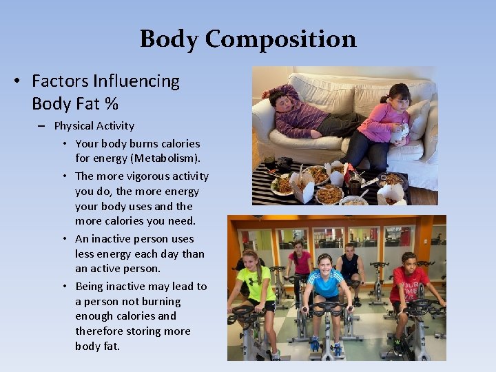 Body Composition • Factors Influencing Body Fat % – Physical Activity • Your body