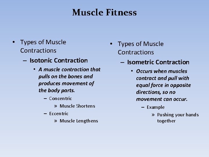 Muscle Fitness • Types of Muscle Contractions – Isotonic Contraction • A muscle contraction
