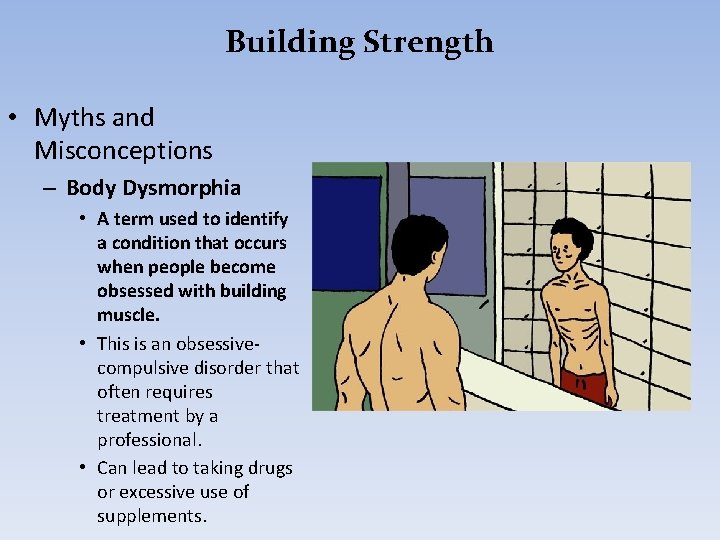Building Strength • Myths and Misconceptions – Body Dysmorphia • A term used to