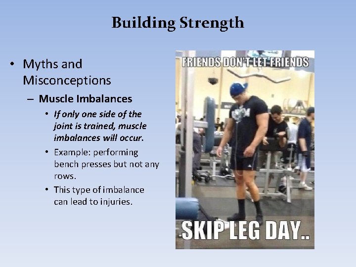 Building Strength • Myths and Misconceptions – Muscle Imbalances • If only one side