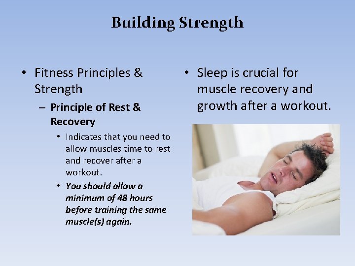 Building Strength • Fitness Principles & Strength – Principle of Rest & Recovery •