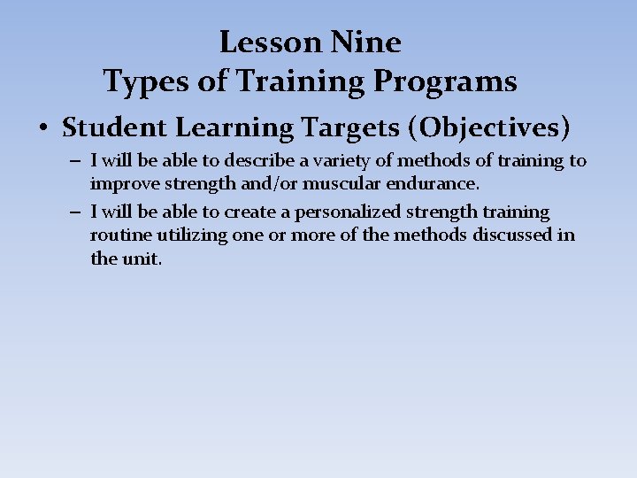 Lesson Nine Types of Training Programs • Student Learning Targets (Objectives) – I will