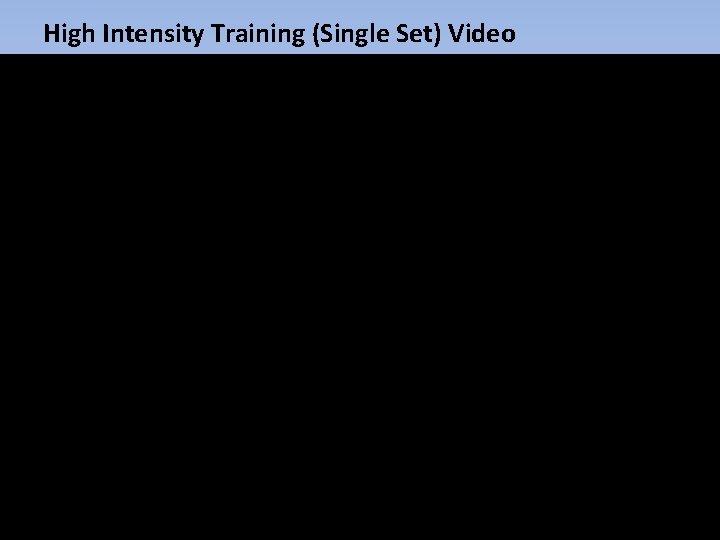 High Intensity Training (Single Set) Video 
