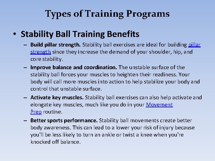 Types of Training Programs • Stability Ball Training Benefits – Build pillar strength. Stability
