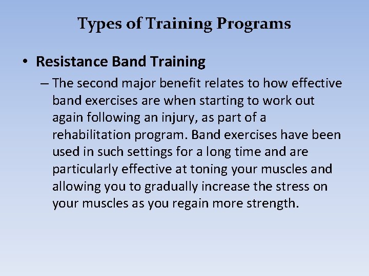 Types of Training Programs • Resistance Band Training – The second major benefit relates