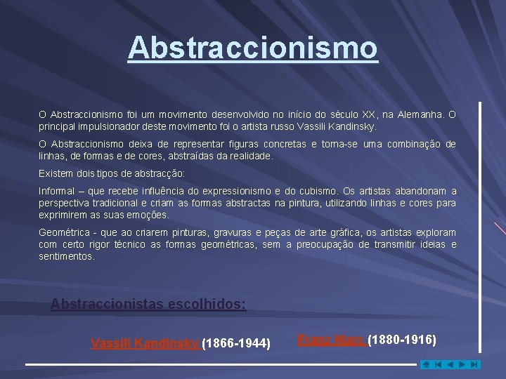 Abstraccionismo O Abstraccionismo foi um movimento desenvolvido no início do século XX, na Alemanha.