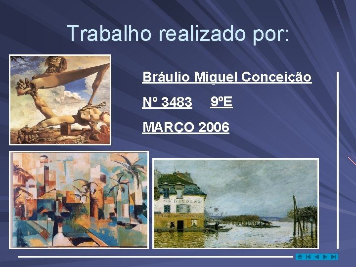 Trabalho realizado por: Bráulio Miguel Conceição Nº 3483 9ºE MARÇO 2006 