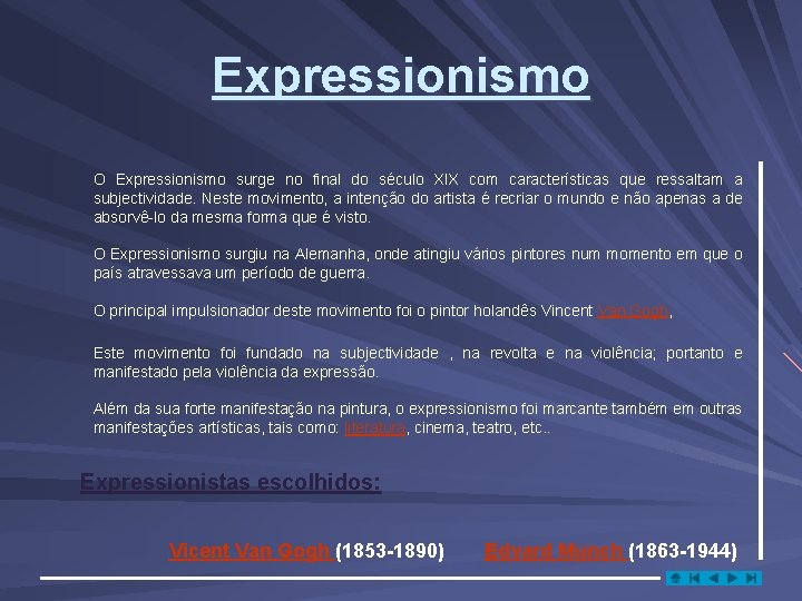 Expressionismo O Expressionismo surge no final do século XIX com características que ressaltam a