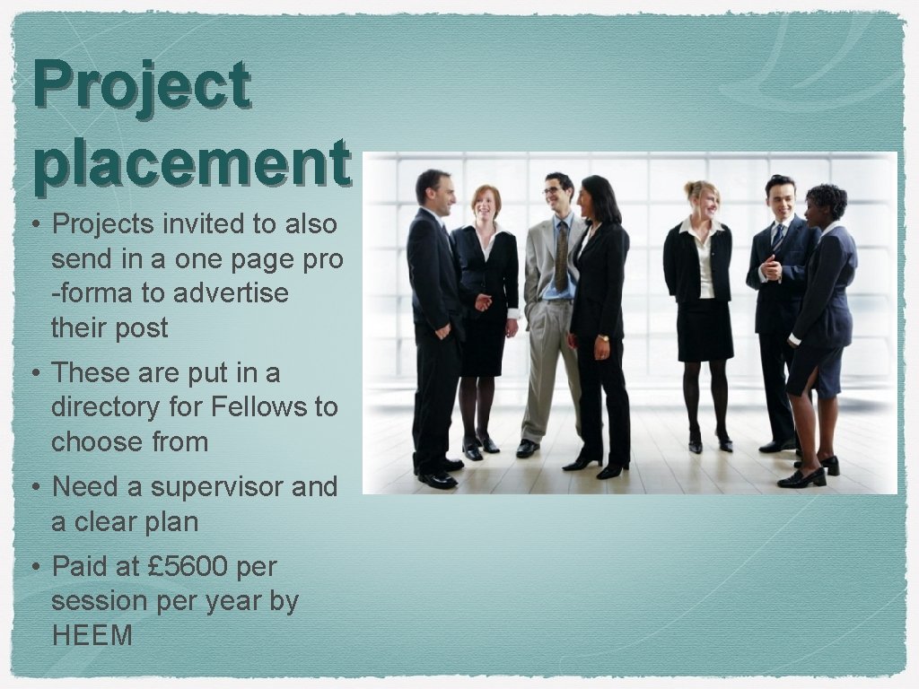 Project placement • Projects invited to also send in a one page pro -forma