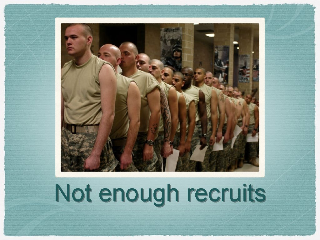 Not enough recruits 