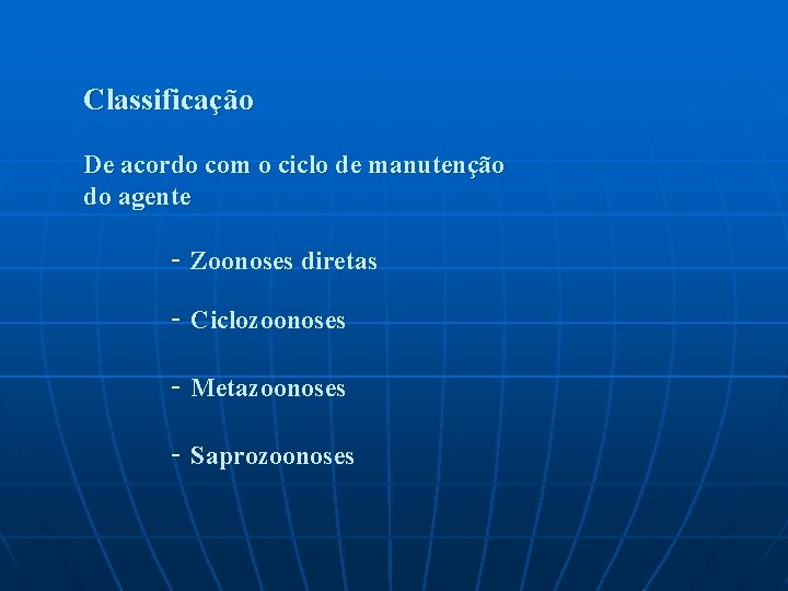 Classificação De acordo com o ciclo de manutenção do agente - Zoonoses diretas - Classificação De acordo com o ciclo de manutenção do agente - Zoonoses diretas -