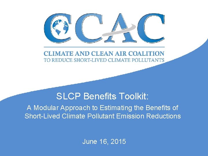 SLCP Benefits Toolkit: A Modular Approach to Estimating the Benefits of Short-Lived Climate Pollutant