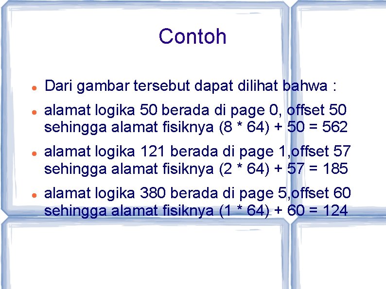 Contoh Dari gambar tersebut dapat dilihat bahwa : alamat logika 50 berada di page