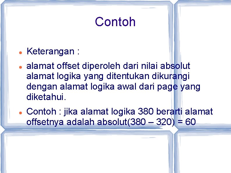 Contoh Keterangan : alamat offset diperoleh dari nilai absolut alamat logika yang ditentukan dikurangi