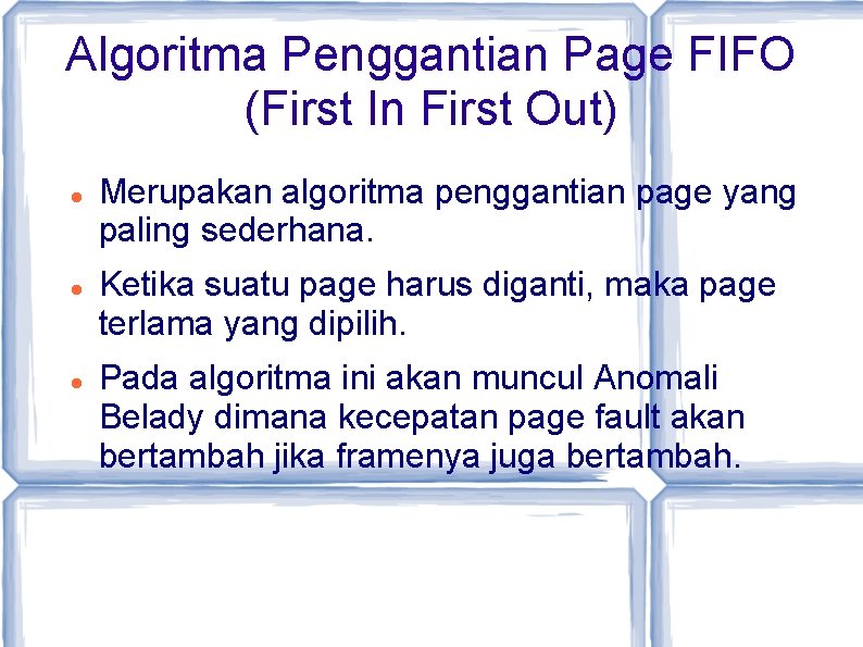 Algoritma Penggantian Page FIFO (First In First Out) Merupakan algoritma penggantian page yang paling