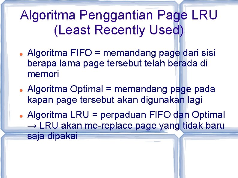 Algoritma Penggantian Page LRU (Least Recently Used) Algoritma FIFO = memandang page dari sisi
