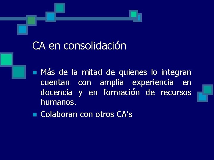 CA en consolidación n n Más de la mitad de quienes lo integran cuentan