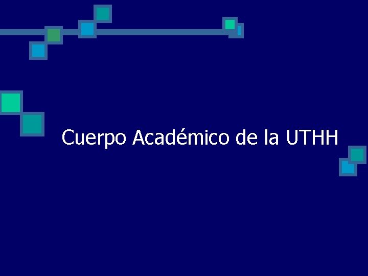 Cuerpo Académico de la UTHH 