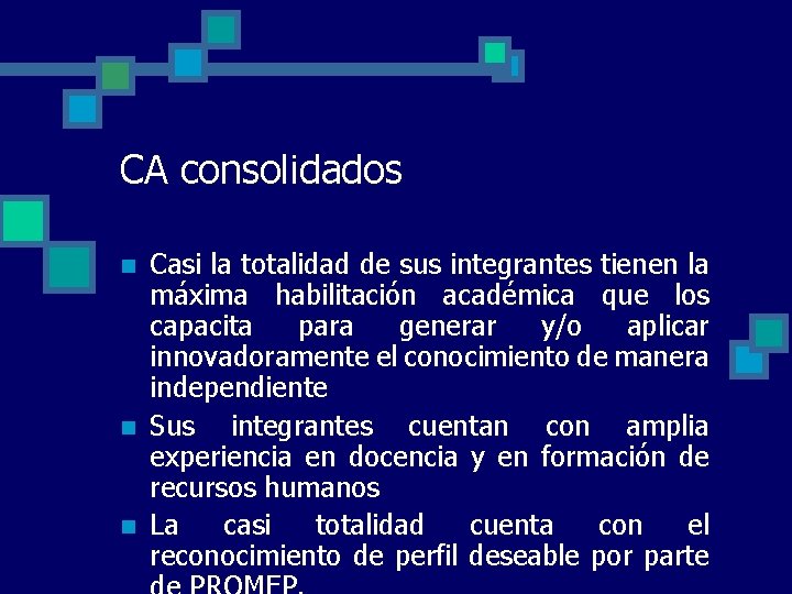 CA consolidados n n n Casi la totalidad de sus integrantes tienen la máxima