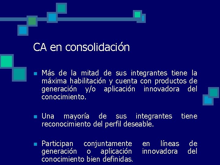 CA en consolidación n Más de la mitad de sus integrantes tiene la máxima