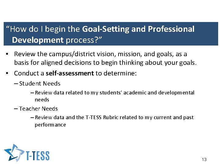 “How do I begin the Goal-Setting and Professional Development process? ” • Review the