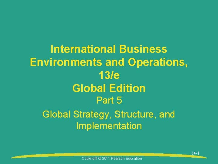 International Business Environments and Operations, 13/e Global Edition Part 5 Global Strategy, Structure, and