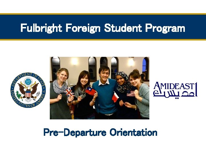 Fulbright Foreign Student Program Pre-Departure Orientation 