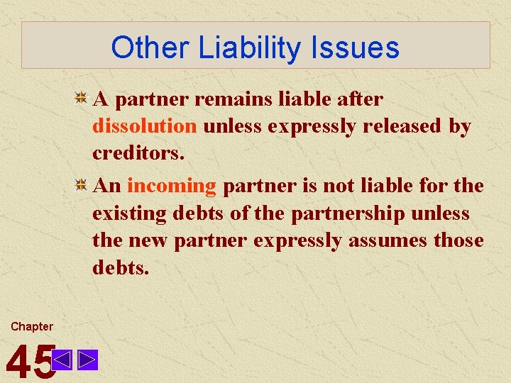 Other Liability Issues A partner remains liable after dissolution unless expressly released by creditors.