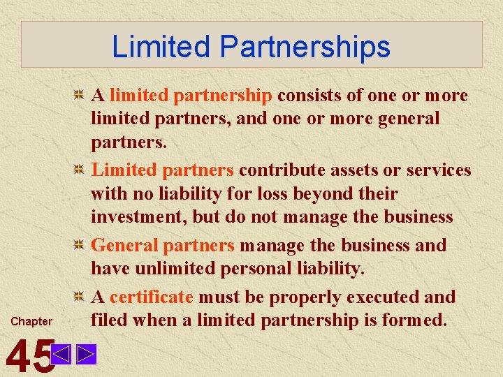 Limited Partnerships Chapter 45 A limited partnership consists of one or more limited partners,