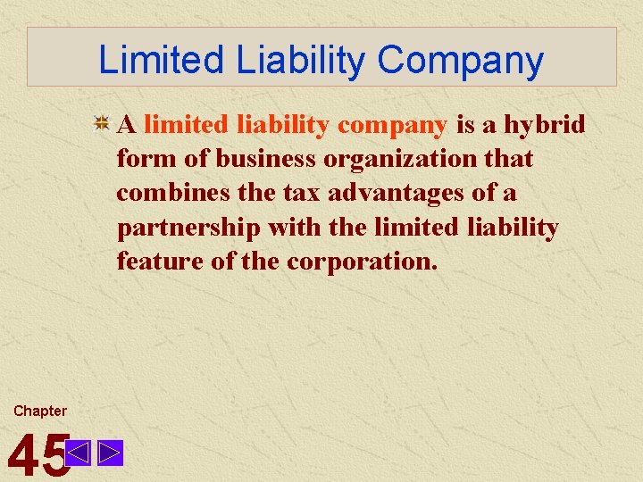 Limited Liability Company A limited liability company is a hybrid form of business organization