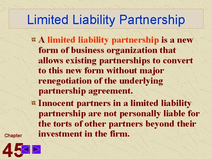 Limited Liability Partnership Chapter 45 A limited liability partnership is a new form of