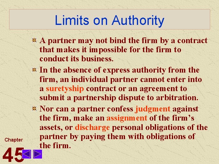 Limits on Authority Chapter 45 A partner may not bind the firm by a