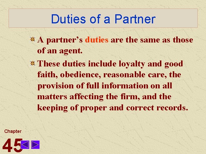 Duties of a Partner A partner’s duties are the same as those of an