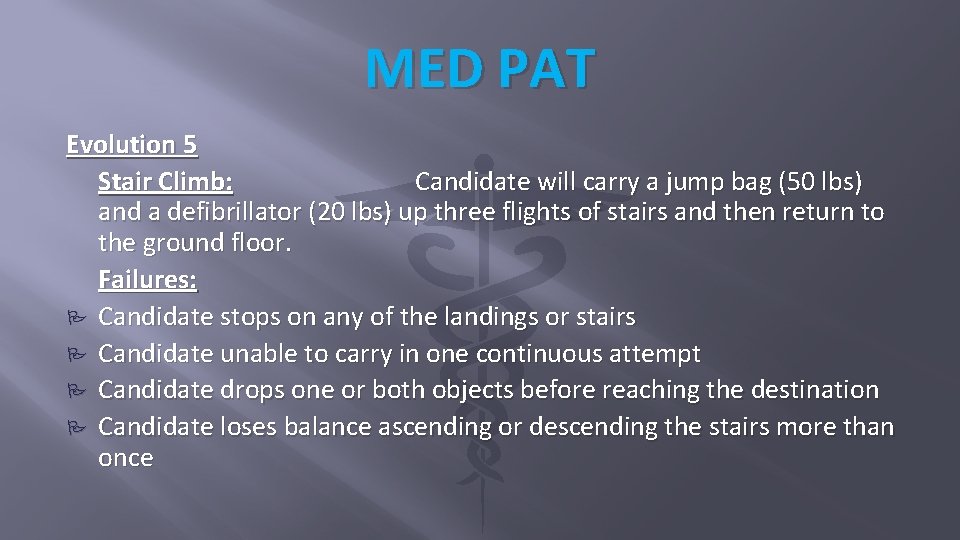 MED PAT Evolution 5 Stair Climb: Candidate will carry a jump bag (50 lbs) MED PAT Evolution 5 Stair Climb: Candidate will carry a jump bag (50 lbs)