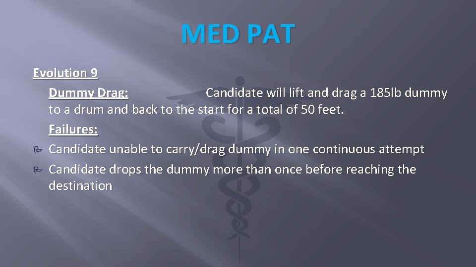 MED PAT Evolution 9 Dummy Drag: Candidate will lift and drag a 185 lb MED PAT Evolution 9 Dummy Drag: Candidate will lift and drag a 185 lb