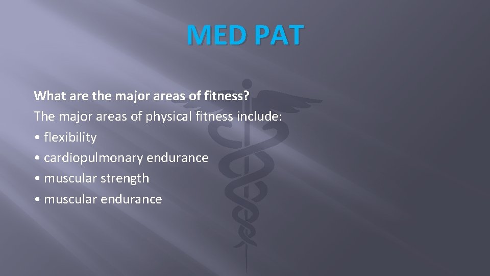 MED PAT What are the major areas of fitness? The major areas of physical MED PAT What are the major areas of fitness? The major areas of physical