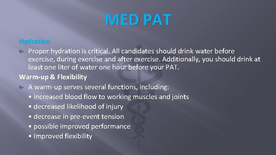 MED PAT Hydration Proper hydration is critical. All candidates should drink water before exercise, MED PAT Hydration Proper hydration is critical. All candidates should drink water before exercise,