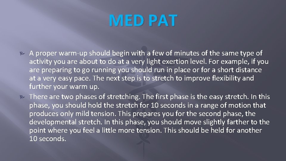 MED PAT A proper warm-up should begin with a few of minutes of the MED PAT A proper warm-up should begin with a few of minutes of the