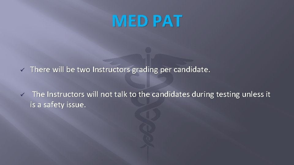 MED PAT ü ü There will be two Instructors grading per candidate. The Instructors MED PAT ü ü There will be two Instructors grading per candidate. The Instructors