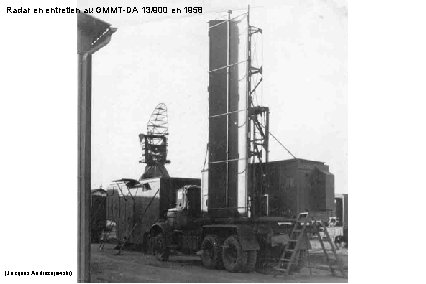 Radar en entretien au GMMT-DA 13/900 en 1958 (Jacques Andrezejewski) 