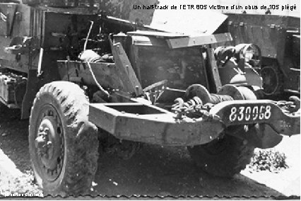 Un half-track de l’ETR 805 victime d’un obus de 105 piégé (Christian Grasland) 