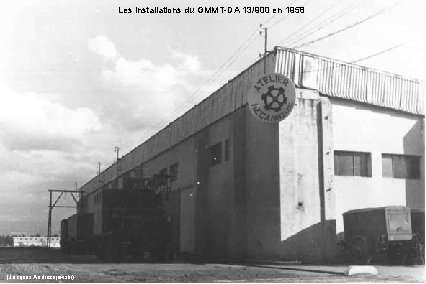 Les installations du GMMT-DA 13/900 en 1958 (Jacques Andrezejewski) 