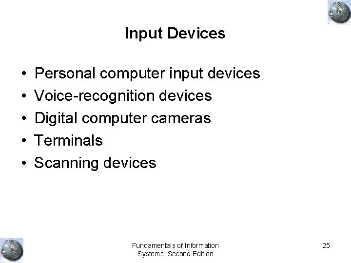Input Devices • • • Personal computer input devices Voice-recognition devices Digital computer cameras
