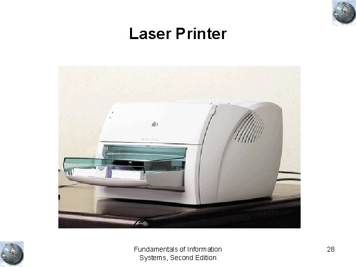 Laser Printer Fundamentals of Information Systems, Second Edition 28 