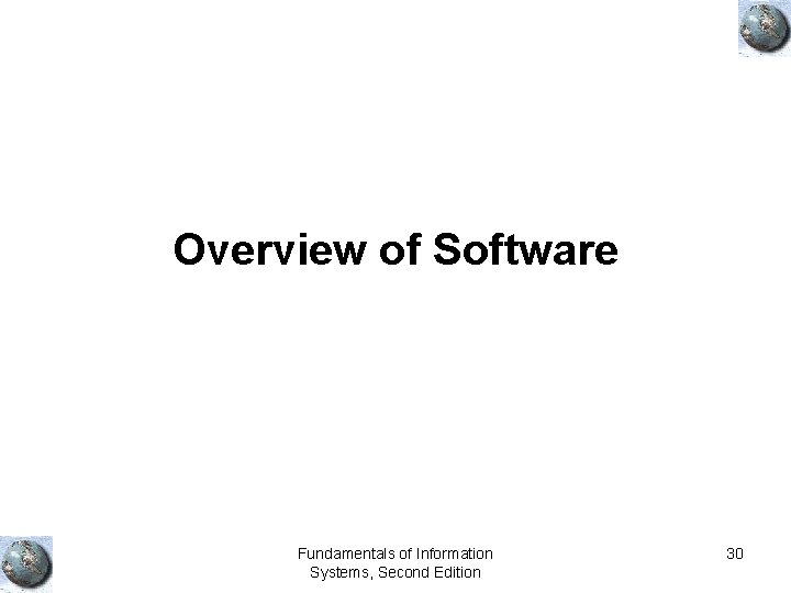 Overview of Software Fundamentals of Information Systems, Second Edition 30 