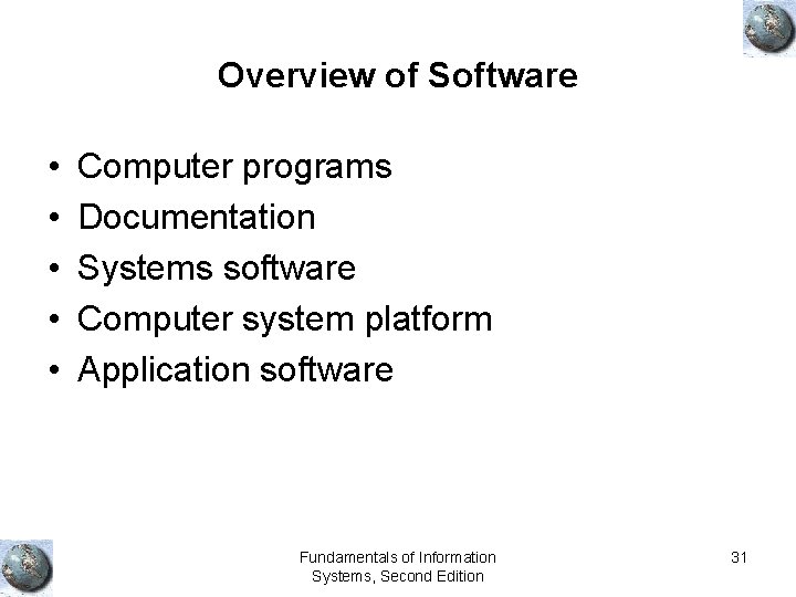 Overview of Software • • • Computer programs Documentation Systems software Computer system platform